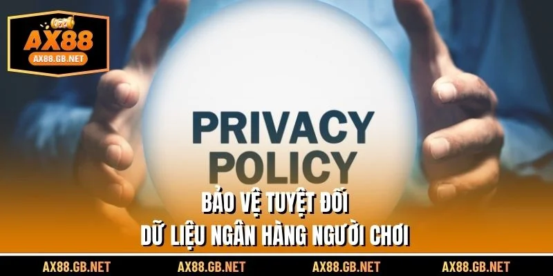 Bảo vệ tuyệt đối dữ liệu ngân hàng người chơi