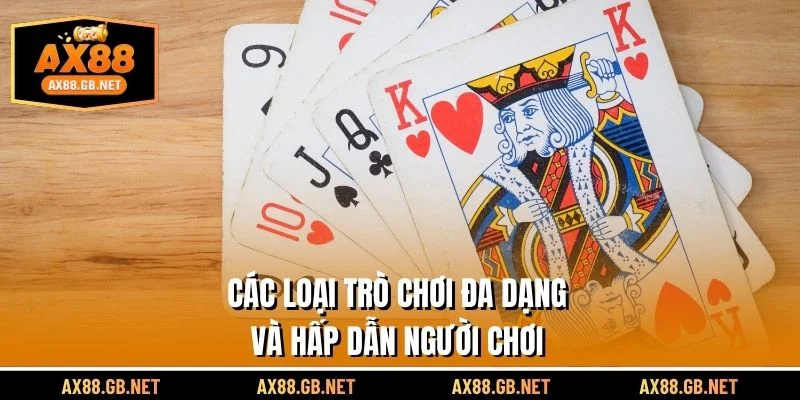 Các loại trò chơi đa dạng và hấp dẫn người chơi