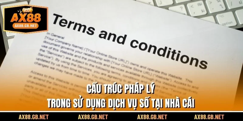 Cấu trúc pháp lý trong sử dụng dịch vụ số tại nhà cái