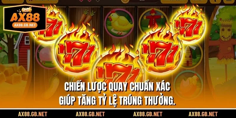 Chiến lược quay chuẩn xác giúp tăng tỷ lệ trúng thưởng.