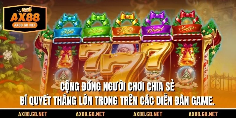 Cộng đồng người chơi chia sẻ bí quyết thắng lớn trong trên các diễn đàn game.