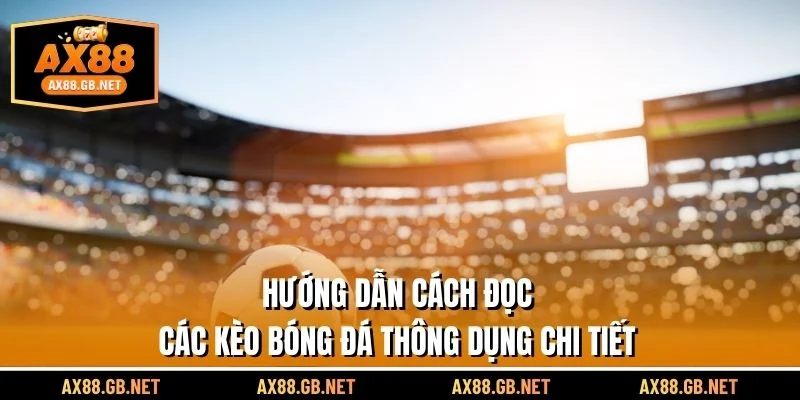 Hướng dẫn đọc chi tiết bóng đá