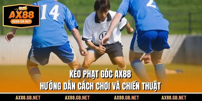 Kèo Phạt Góc AX88