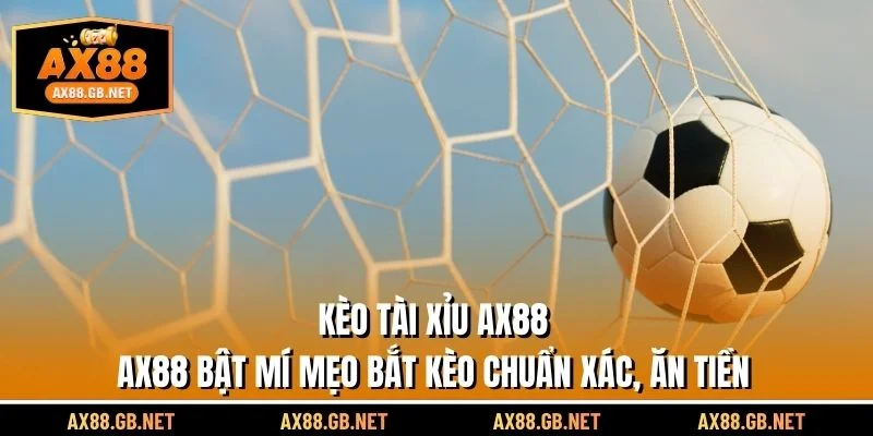 Kèo Tài Xỉu AX88