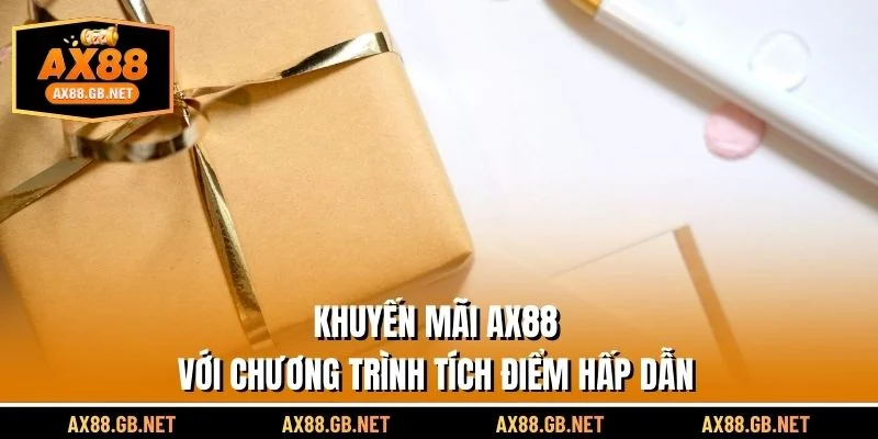 Khuyến mãi AX88 với chương trình tích điểm hấp dẫn
