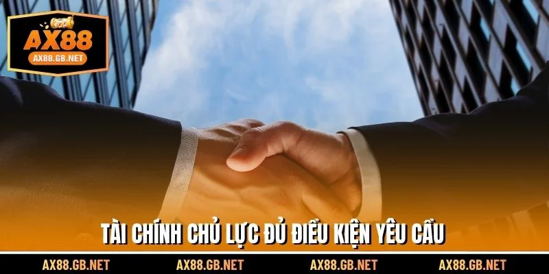 Tài chính chủ lực đủ điều kiện yêu cầu