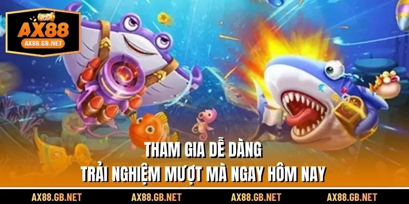 Tham gia dễ dàng, trải nghiệm mượt mà ngay hôm nay