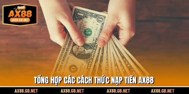 Tổng hợp các cách thức nạp tiền AX88