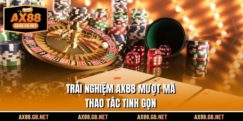 Trải nghiệm AX88 mượt mà - thao tác tinh gọn