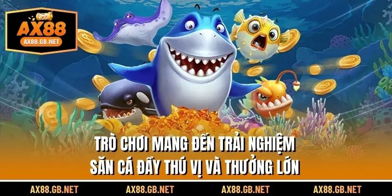Trò chơi mang đến trải nghiệm cá thú đầy đủ và phần thưởng lớn