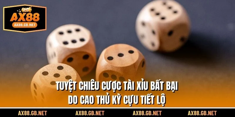 Tuyệt chiêu cược tài xỉu bất bại do cao thủ kỳ cựu tiết lộ